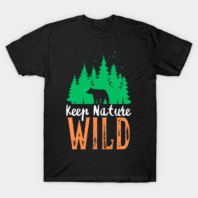 Keep Nature Wild Wild Nature TShirt TeePublic